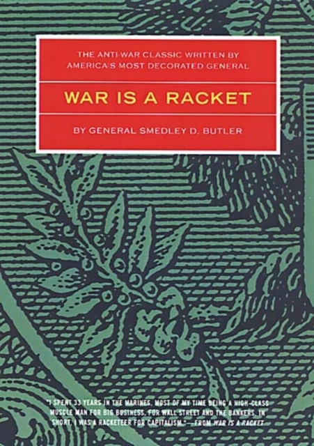 War Is A Racket : The Antiwar Classic by America's Most Decorated General, Paperback / softback Book