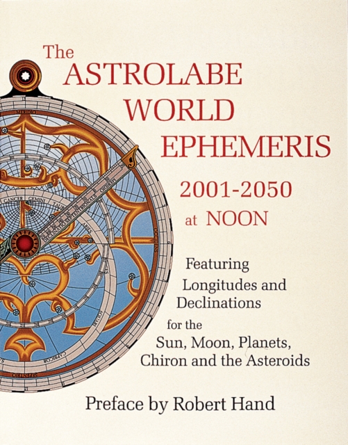 The Astrolabe World Ephemeris : 2001-2050 at Noon, Paperback / softback Book