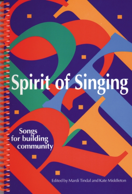 Spirit of Singing : Songs for Building Community, Spiral bound Book
