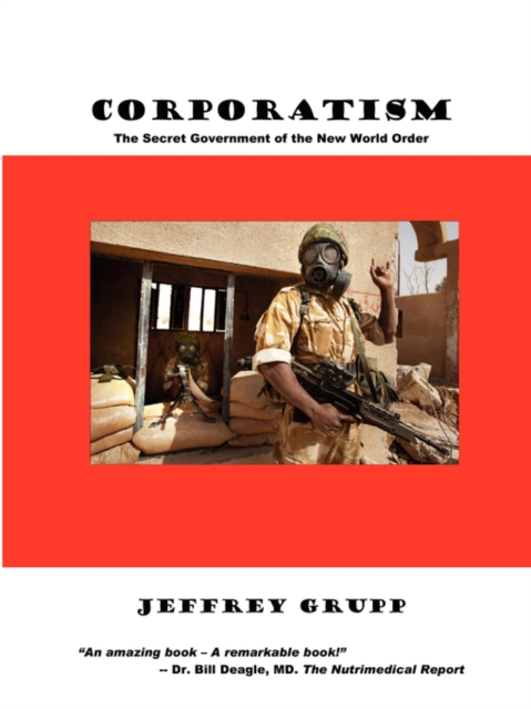 Corporatism : The Secret Government of the New World Order, Paperback / softback Book