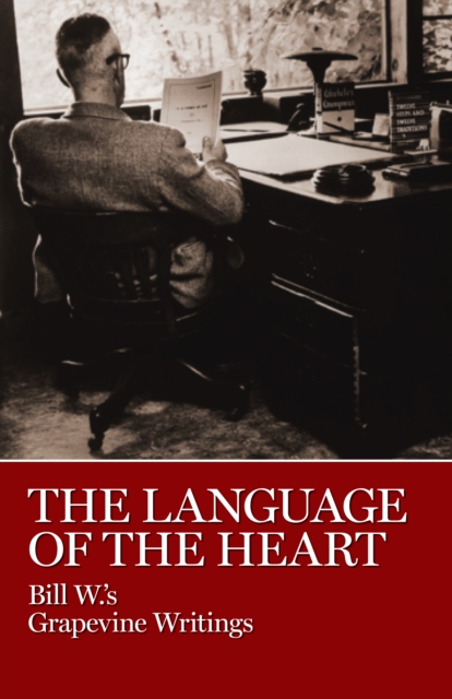 The Language of the Heart : Bill W.'s Grapevine Writings, Hardback Book