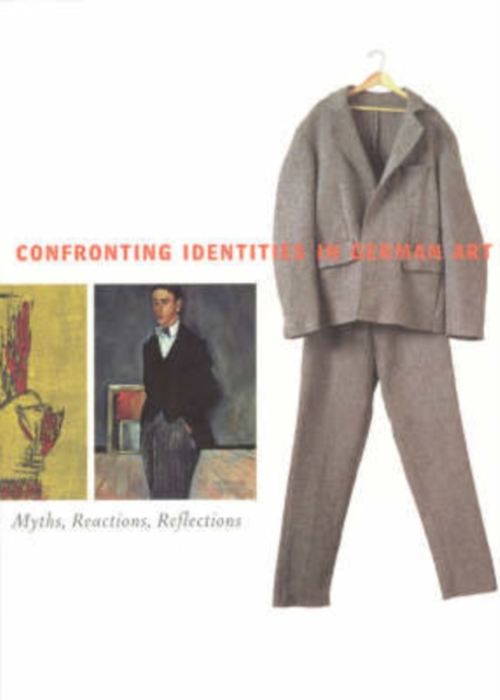 Confronting Identities in German Art : Myths, Reactions, Reflections, Paperback / softback Book