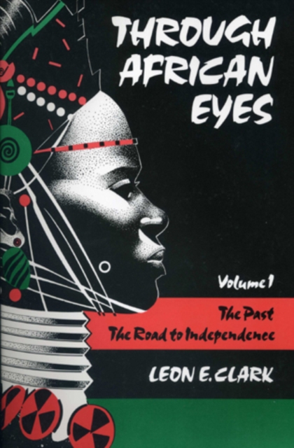 Through African Eyes : The Past, The Road to Independence, Paperback / softback Book