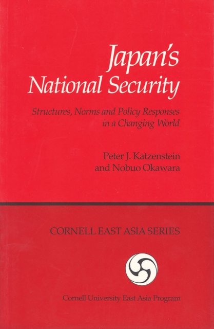 Japan's National Security : Structures, Norms and Policy Responses in a Changing World, Paperback / softback Book