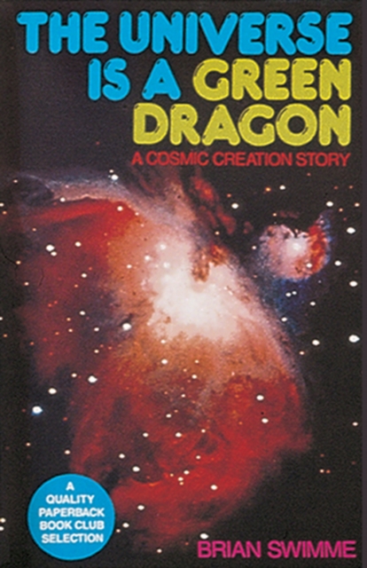 The Universe Is a Green Dragon : A Cosmic Creation Story, Paperback / softback Book