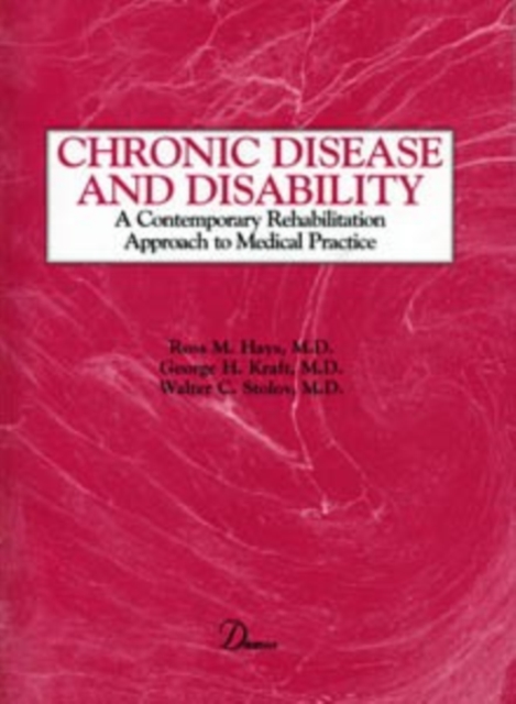 Chronic Disease and Disability : A Contemporary Rehabilitation Approach to the Practice of Medicine, Paperback / softback Book