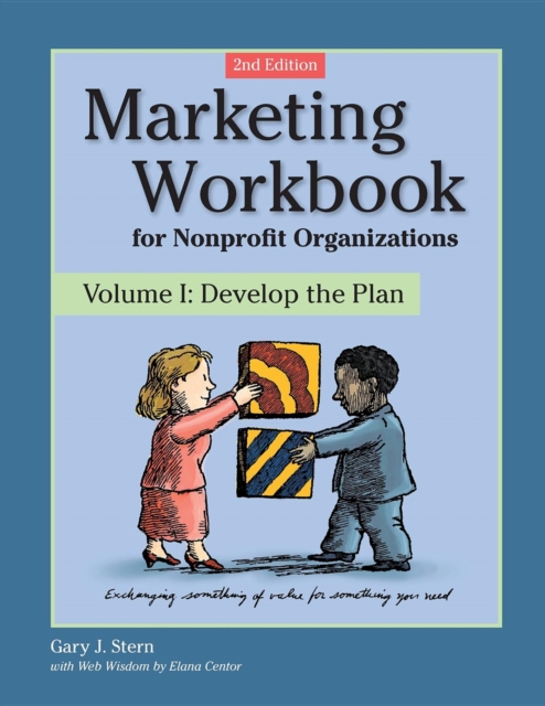 Marketing Workbook for Nonprofit Organizations : Develop the Plan, Paperback / softback Book