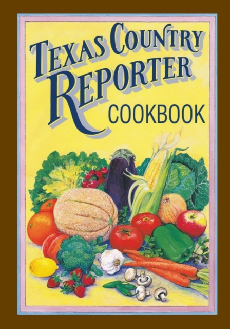 Texas Country Reporter Cookbook : Recipes from the Viewers of ""Texas Country Reporter, Paperback / softback Book