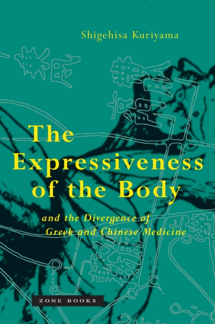 The Expressiveness of the Body and the Divergence of Greek and Chinese Medicine, Paperback / softback Book