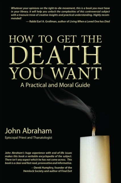 How to Get the Death You Want : A Practical and Moral Guide, Paperback / softback Book