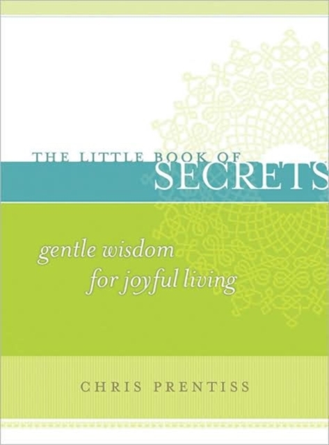 Little Book of Secrets : Gentle Wisdom for Joyful Living, Paperback / softback Book