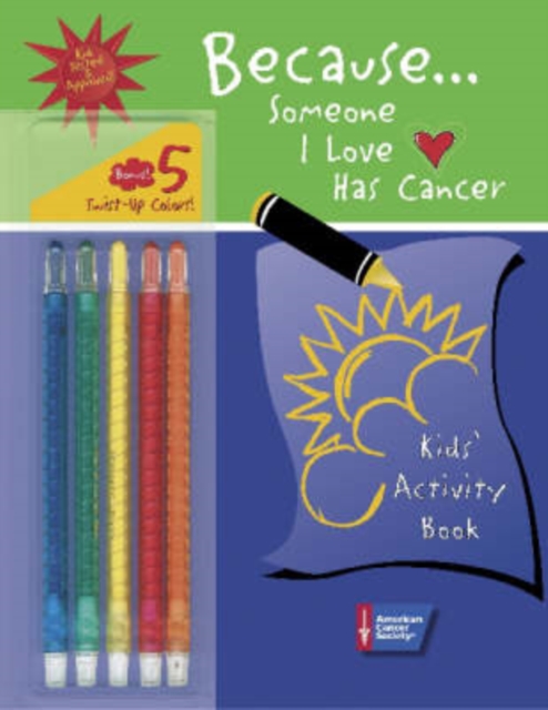 Because Someone I Love Has Cancer : Kids' Activity Book, Spiral bound Book
