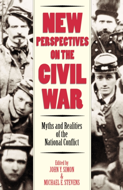 New Perspectives on the Civil War : Myths and Realities of the National Conflict, Hardback Book