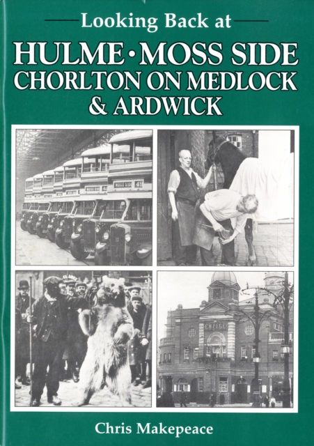 Looking Back at Hulme, Moss Side, Chorlton on Medlock and Ardwick, Paperback / softback Book