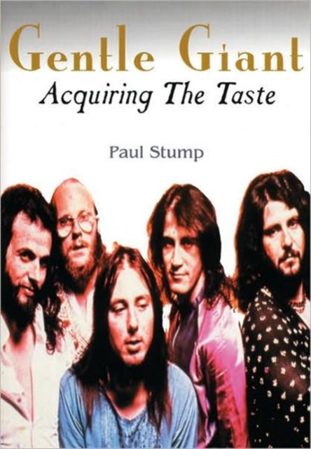 Gentle Giant : Acquiring the Taste, Hardback Book