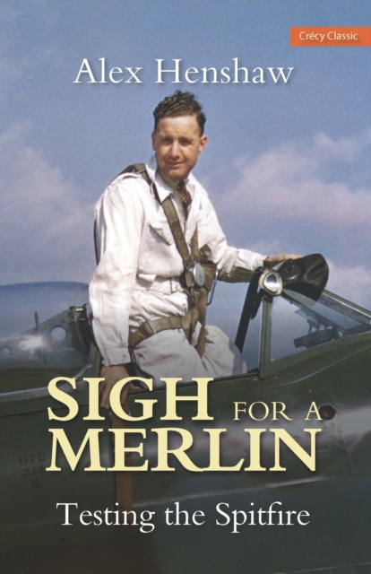 Sigh for a Merlin : Testing the Spitfire, Paperback / softback Book