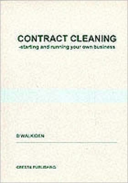 Contract Cleaning : Starting and Running Your Own Business, Paperback / softback Book
