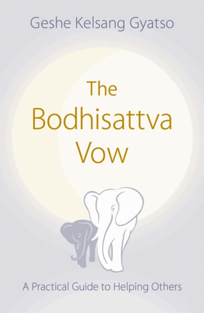 The Bodhisattva Vow : A Practical Guide to Helping Others, Paperback / softback Book