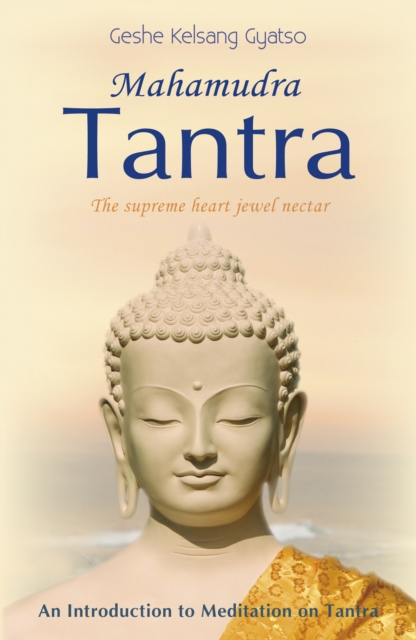Mahamudra Tantra : The Supreme Heart Jewel Nectar, Paperback / softback Book