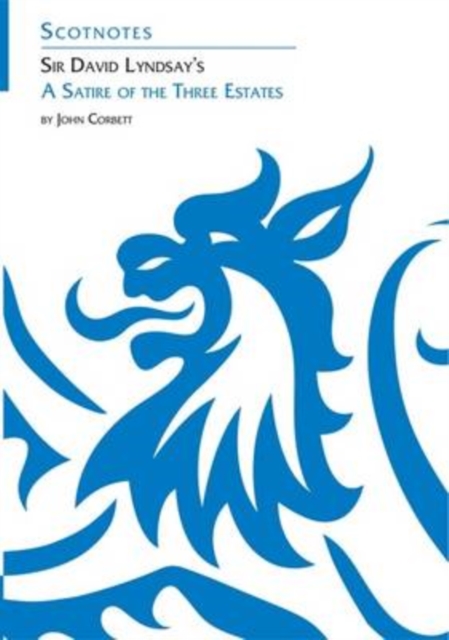 Sir David Lyndsay's A Satire of the Three Estates : (Scotnotes Study Guides), Paperback / softback Book