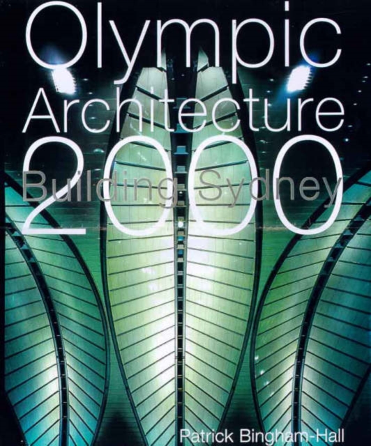 Olympic Architecture : Building Sydney 2000, Hardback Book