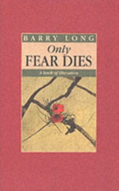 Only Fear Dies : A Book of Liberation, Paperback / softback Book