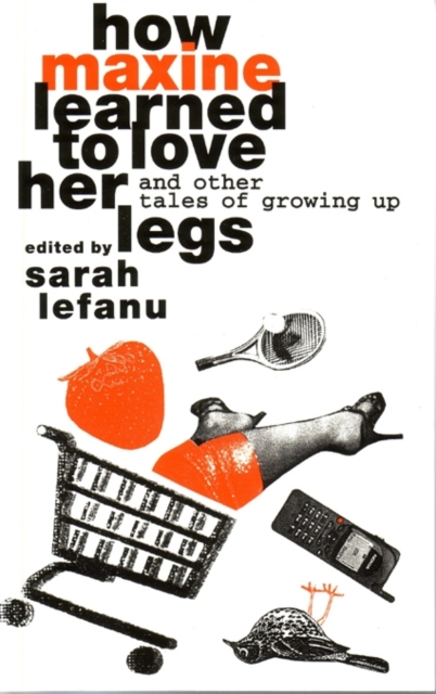 How Maxine Learned to Love her Legs : And Other Tales Of Growing Up, Paperback / softback Book