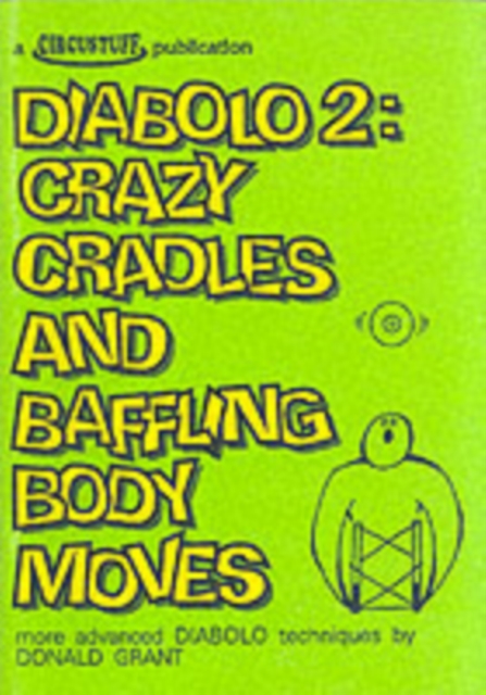 Diabolo 2 : Crazy Cradles and Baffling Body Moves - More Advanced Diabolo Techniques, Paperback / softback Book