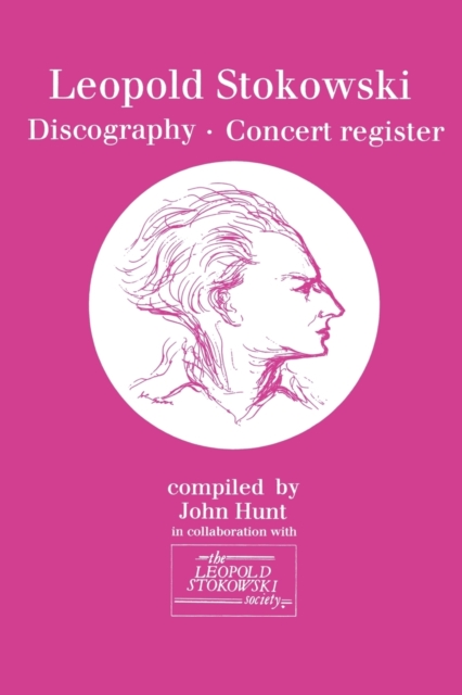 Leopold Stokowski (1882-1977): Discography and Concert Register, Paperback / softback Book
