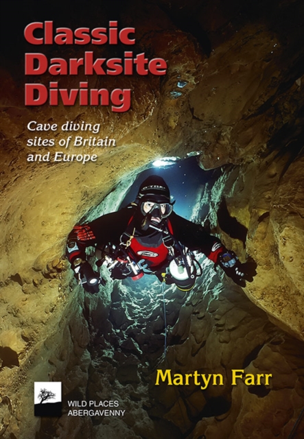 Classic Darksite Diving : Cave Diving Sites of Britain and Europe, Paperback / softback Book