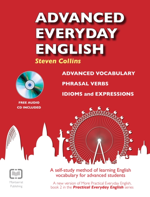 Advanced Everyday English : Phrasal Verbs-Advanced Vocabulary-Idioms and Expressions, Mixed media product Book