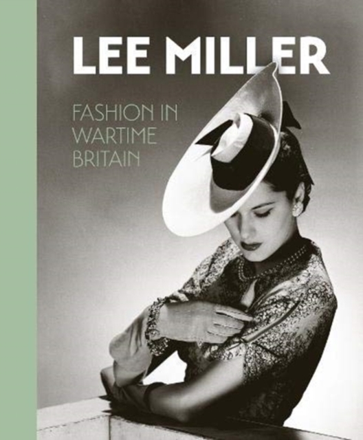 Lee Miller. Fashion in Wartime Britain, Hardback Book