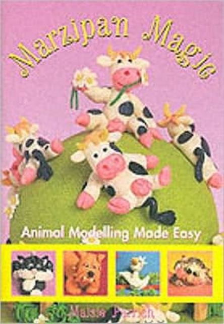 Marzipan Magic : Animal Modelling Made Easy, Paperback Book