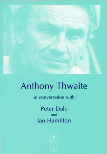 Anthony Thwaite in Conversation with Peter Dale and Ian Hamilton, Paperback / softback Book