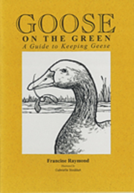 Goose on the Green : A Guide to Keeping Geese, Paperback Book