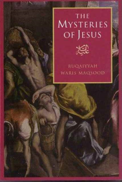 The Mysteries of Jesus : A Muslim Study of the Origins and Doctrines of the Christian Church, Hardback Book