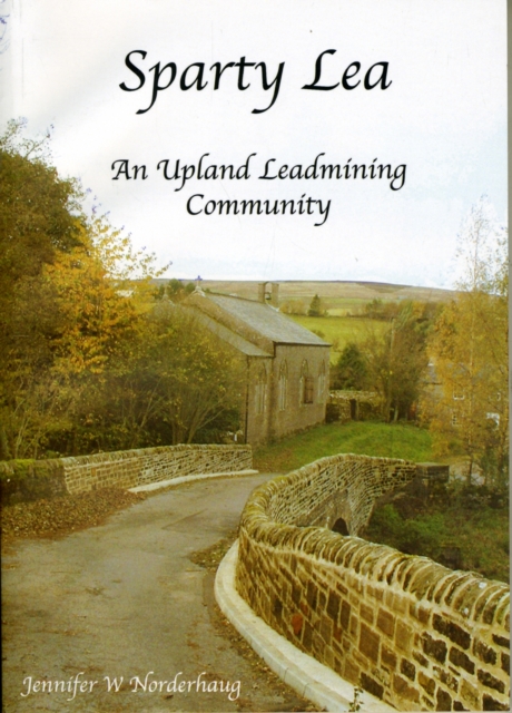 Sparty Lea : An Upland Leadmining Community, Paperback / softback Book
