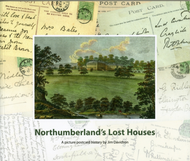 Northumberland's Lost Houses : A Picture Postcard History, Paperback / softback Book