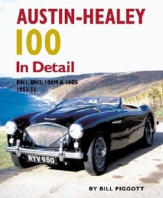 Austin Healey 100 In Detail : BN1,BN2,100M and 100S,1953-56, Hardback Book