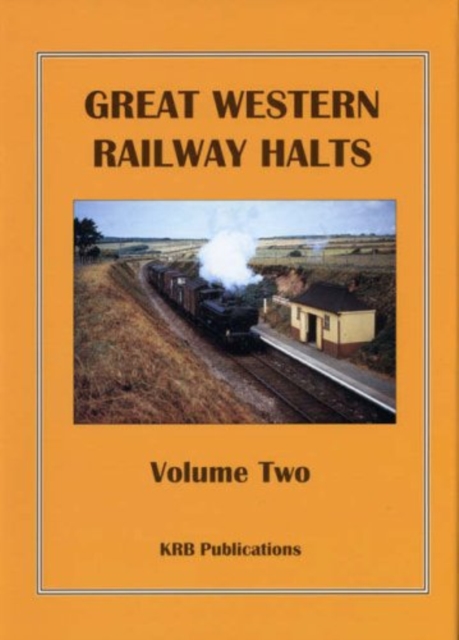 Great Western Railway Halts : v. 2, Hardback Book