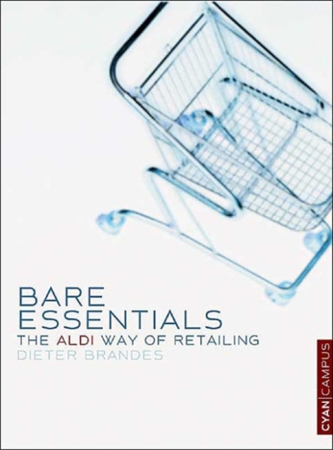 Bare Essentials : The ALDI Way to Retail Success, Paperback / softback Book