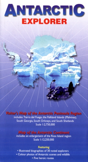 Antarctic Explorer : Visitor's Map of the Antarctic Peninsula Region and map of the Antarctic Continent, Sheet map, folded Book