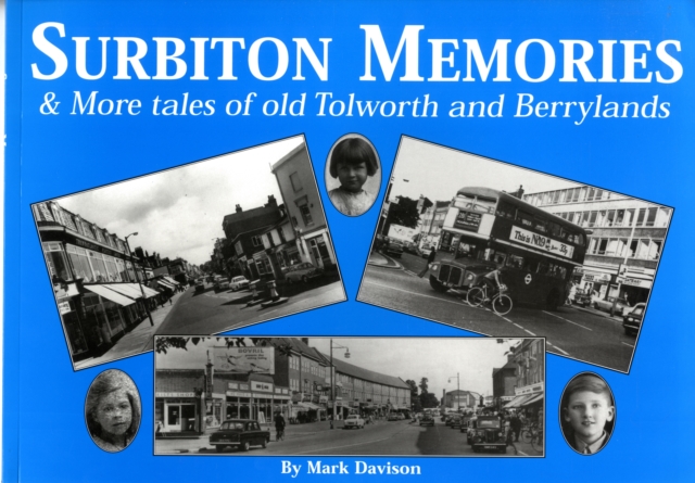 Surbiton Memories and More Tales of Old Tolworth and Berrylands, Paperback Book