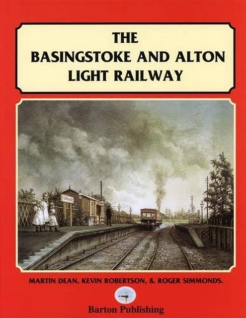 The Basingstoke and Alton Light Railway, Hardback Book