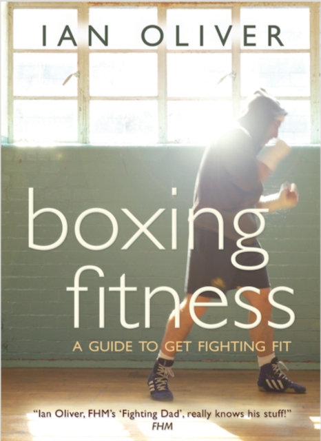 Boxing Fitness : A guide to get fighting fit, Paperback / softback Book