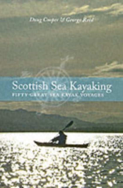 Scottish Sea Kayaking : Fifty Great Sea Kayak Voyages, Paperback / softback Book