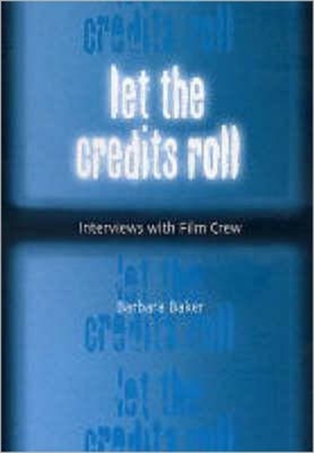 Let the Credits Roll : Interviews with Film Crew, Paperback / softback Book