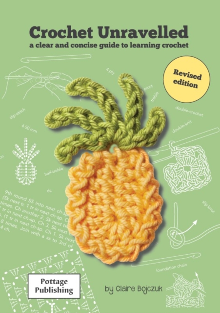 Crochet Unravelled : A Clear and Concise Guide to Learning Crochet, Paperback / softback Book