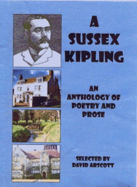 A Sussex Kipling : An Anthology of Poetry and Prose, Paperback Book