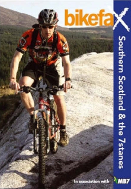 Southern Scotland and the 7stanes : Bikefax - Selected Mountain Bike Rides, Paperback / softback Book
